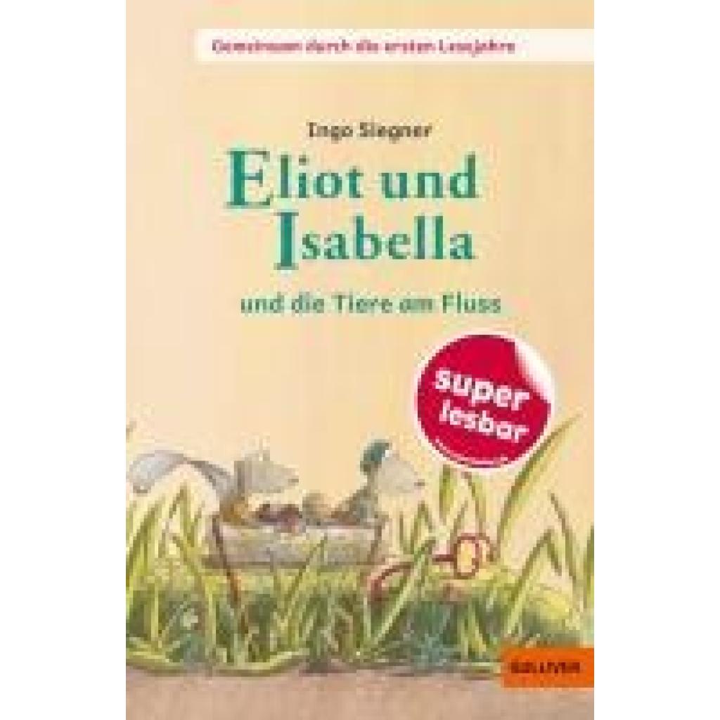 9783407824462 - Siegner Ingo Gemeinsam durch die ersten Lesejahre Eliot und Isabella - und die Tiere am Fluss