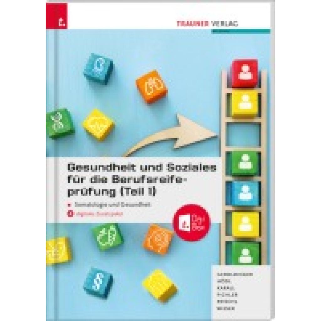 9783990624234 - Gesundheit und Soziales für die Berufsreifeprüfung (Teil 1) Somatologie und Gesundheit + E-Book - Helmut Franz Geroldinger Erika Hödl Martina Karall Katharina Pichler Anita Reischl Gabriele Wieser Gebunden