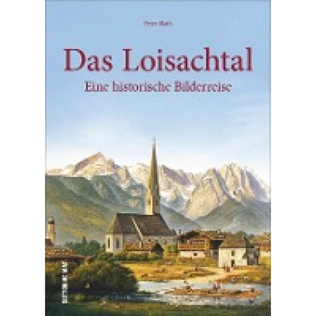 9783963030062 - Das Loisachtal - Peter Blath Gebunden