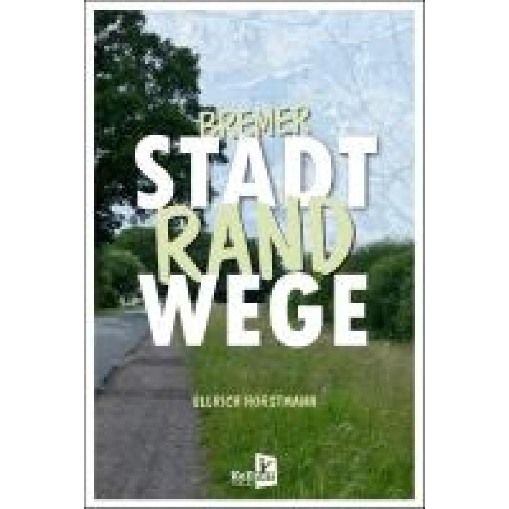 9783956514548 - Horstmann Ullrich Bremer Stadtrandwege 9783956514548 - Horstmann Ullrich Bremer Stadtrandwege