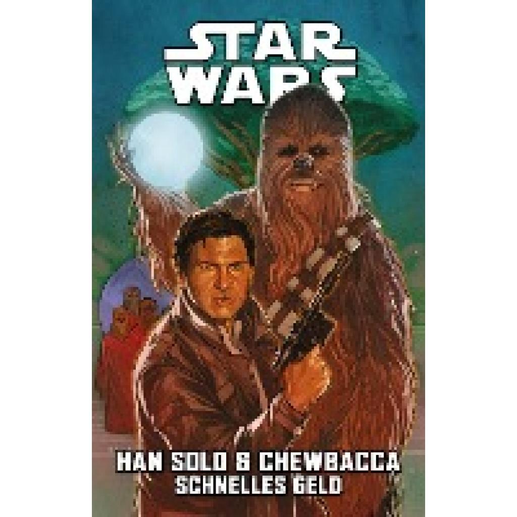 9783741633485 - Star Wars Comics Han Solo & Chewbacca - Schnelles Geld - Marc Guggenheim Cavan Scott Justina Ireland Steve Orlando David Messina Ivan Fiorelli Georges Jeanty Paul Fry Jody Houser Kei Zama Kartoniert (TB)