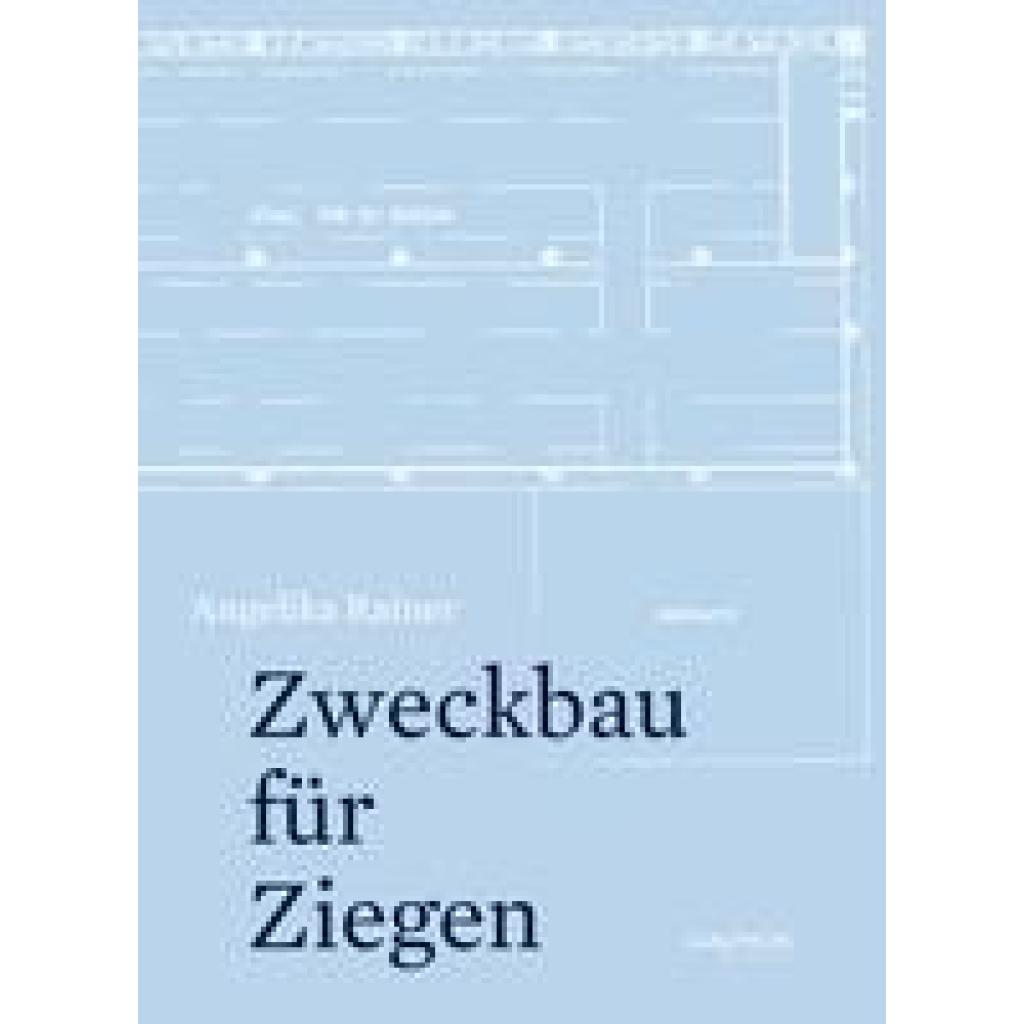 9783709982082 - Zweckbau für Ziegen - Angelika Rainer Gebunden