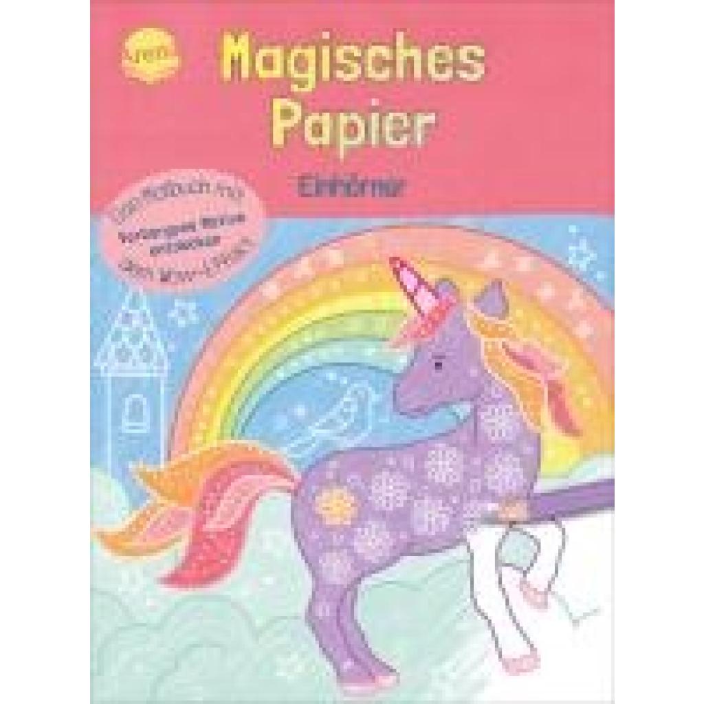 9783401720531 - Dehmer Nicola Magisches Papier - Das Malbuch mit dem Wow-Effekt Einhörner