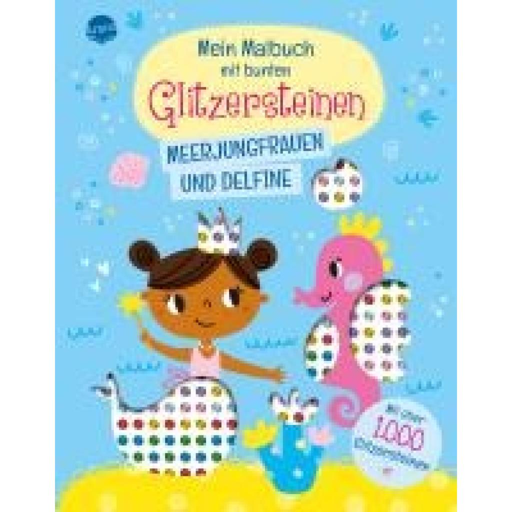 9783401720524 - Mein Malbuch mit bunten Glitzersteinen Meerjungfrauen und Delfine (Mit über 1000 Glitzersteinen)
