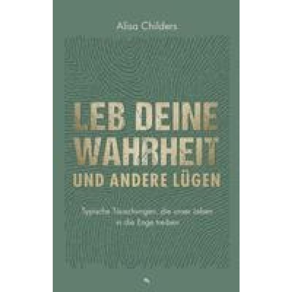 9783038482628 - Leb deine Wahrheit und andere Lügen - Alisa Childers Kartoniert (TB)