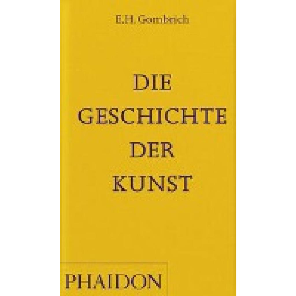 9781838666729 - Die Geschichte der Kunst - E H Gombrich Kartoniert (TB)