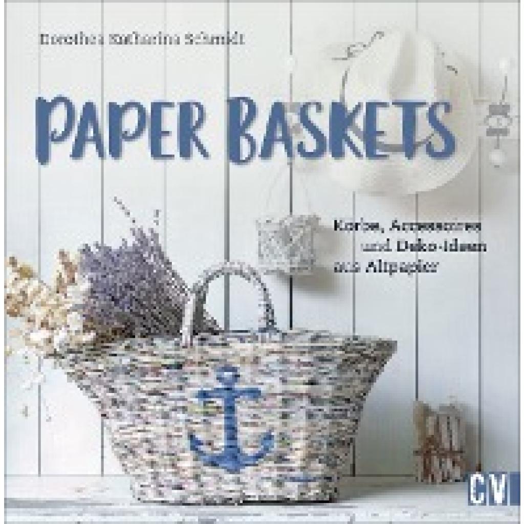 Schmidt, Dorothea: Paper Baskets