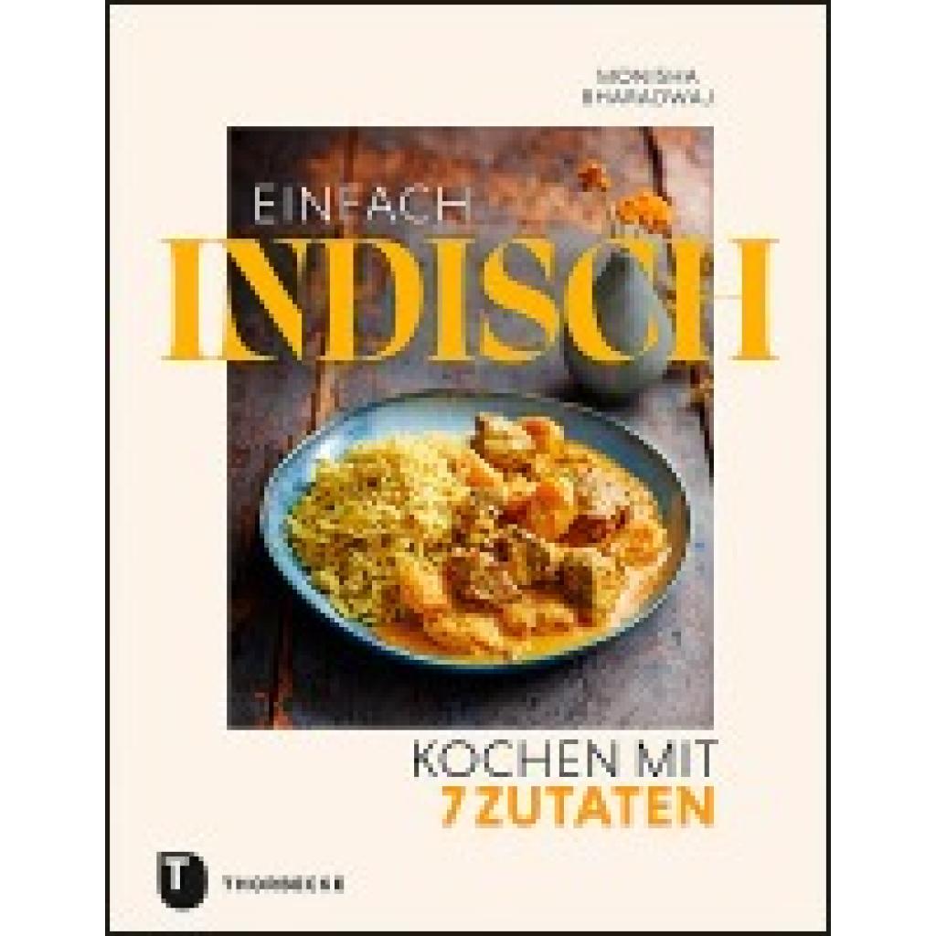 9783799514781 - Einfach indisch - Kochen mit 7 Zutaten - Monisha Bharadwaj Kartoniert (TB)