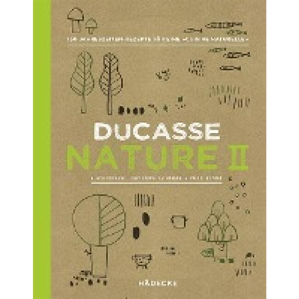 9783775007757 - Ducasse Nature   Ducasse Nature II - Alain Ducasse Christophe Saintagne Paule Neyrat Gebunden