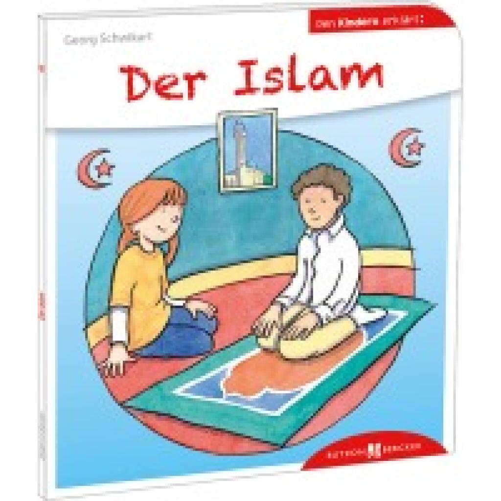 9783766630407 - Der Islam den Kindern erklärt - Georg Schwikart Kartoniert (TB) 9783766630407 - Der Islam den Kindern erklärt - Georg Schwikart Kartoniert (TB)