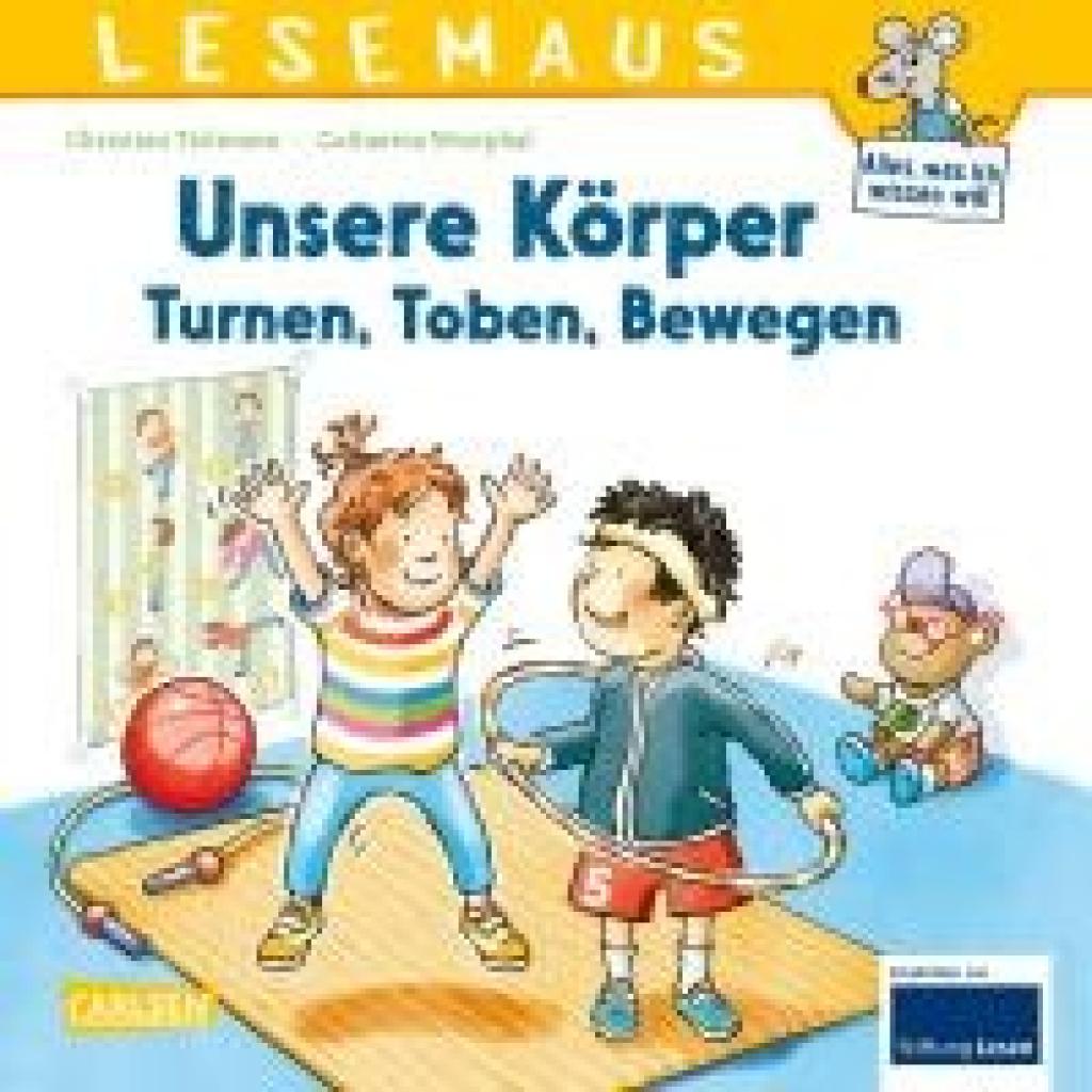 9783551081742 - Tielmann Christian LESEMAUS 179 Unsere Körper - Turnen Toben Bewegen 9783551081742 - Tielmann Christian LESEMAUS 179 Unsere Körper - Turnen Toben Bewegen