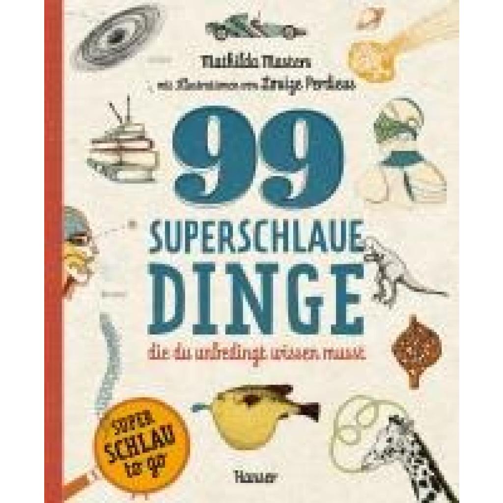 9783446281486 - Masters Mathilda 99 superschlaue Dinge die du unbedingt wissen musst (Superschlau To Go) 9783446281486 - Masters Mathilda 99 superschlaue Dinge die du unbedingt wissen musst (Superschlau To Go)