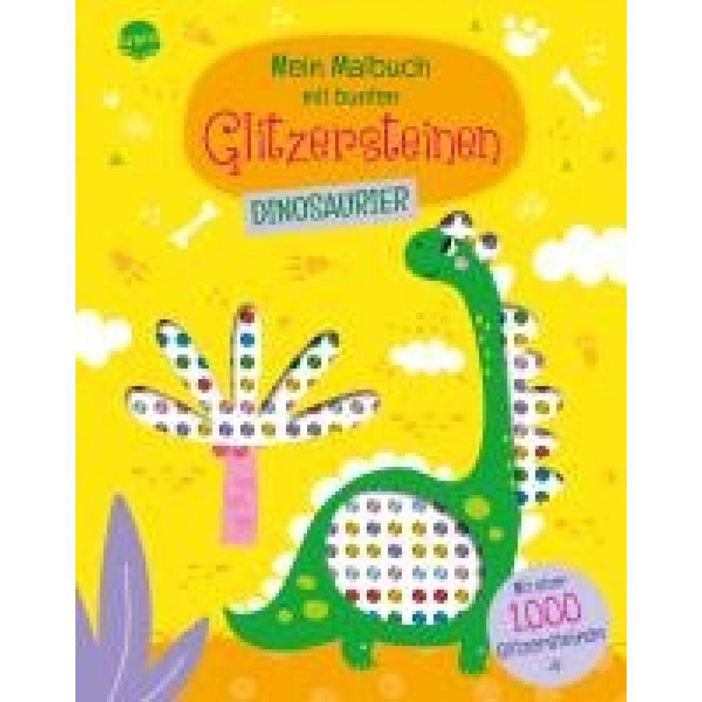 9783401720517 - Mein Malbuch mit bunten Glitzersteinen Dinosaurier (Mit über 1000 Glitzersteinen) 9783401720517 - Mein Malbuch mit bunten Glitzersteinen Dinosaurier (Mit über 1000 Glitzersteinen)