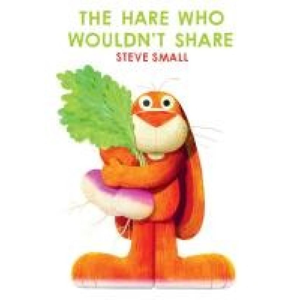 9781665972932 - Small Steve The Hare Who Wouldn	 Share