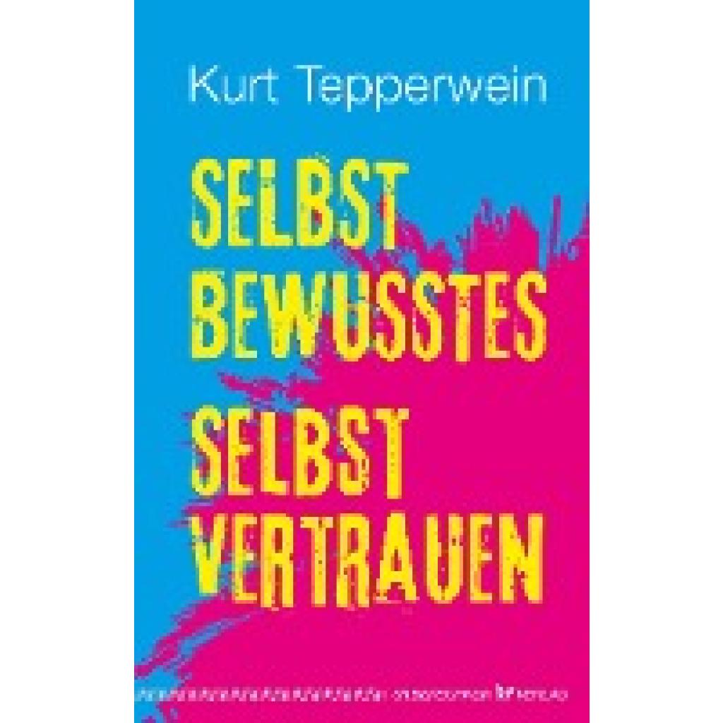 9783969330395 - Selbstbewusstes Selbstvertrauen - Kurt Tepperwein Kartoniert (TB) 9783969330395 - Selbstbewusstes Selbstvertrauen - Kurt Tepperwein Kartoniert (TB)