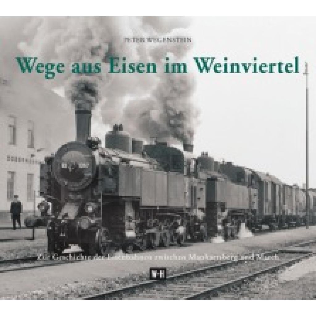 9783950337839 - Wege aus Eisen im Weinviertel - Peter Wegenstein Gebunden