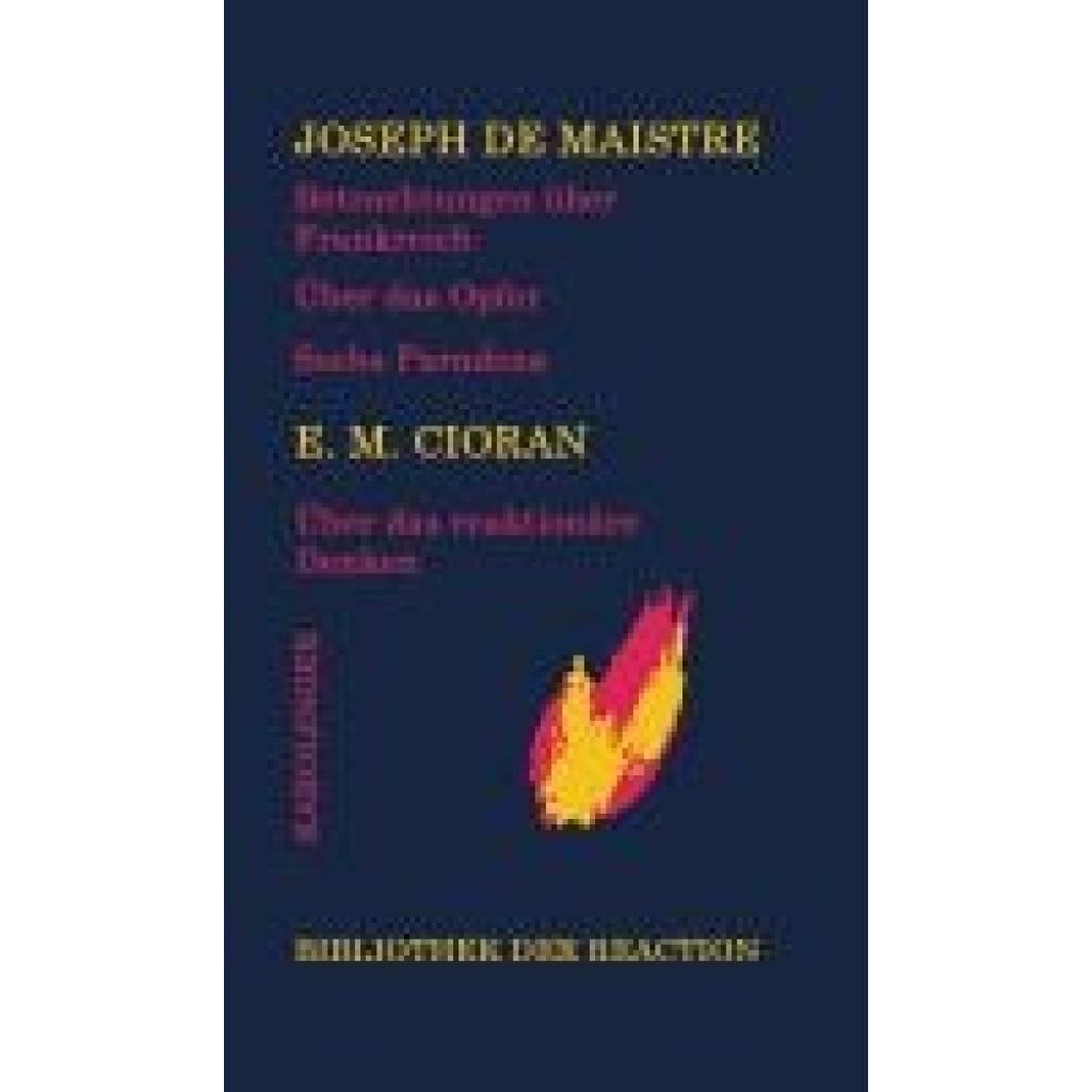 Maistre, Joseph de: Betrachtungen über Frankreich/Über das Opfer/Sechs Paradoxa an die Marquise von Nav.../Über das reaktionäre Denken
