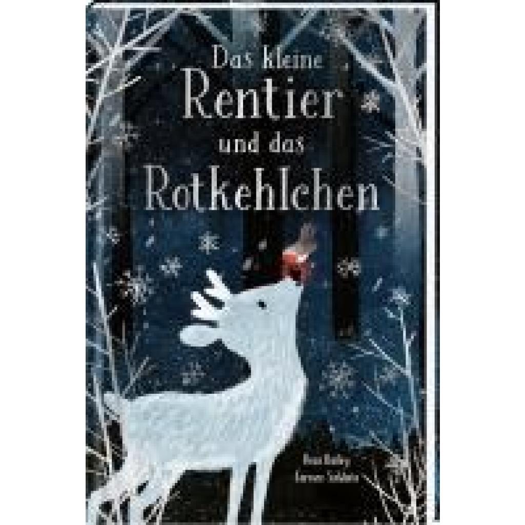9783845856247 - Bailey Rosa Das kleine Rentier und das Rotkehlchen 9783845856247 - Bailey Rosa Das kleine Rentier und das Rotkehlchen