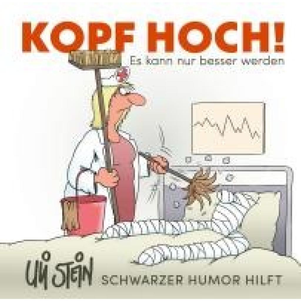 9783830345596 - Kopf hoch! Schwarzer Humor von Uli Stein - Es kann nur besser werden - Uli Stein Gebunden