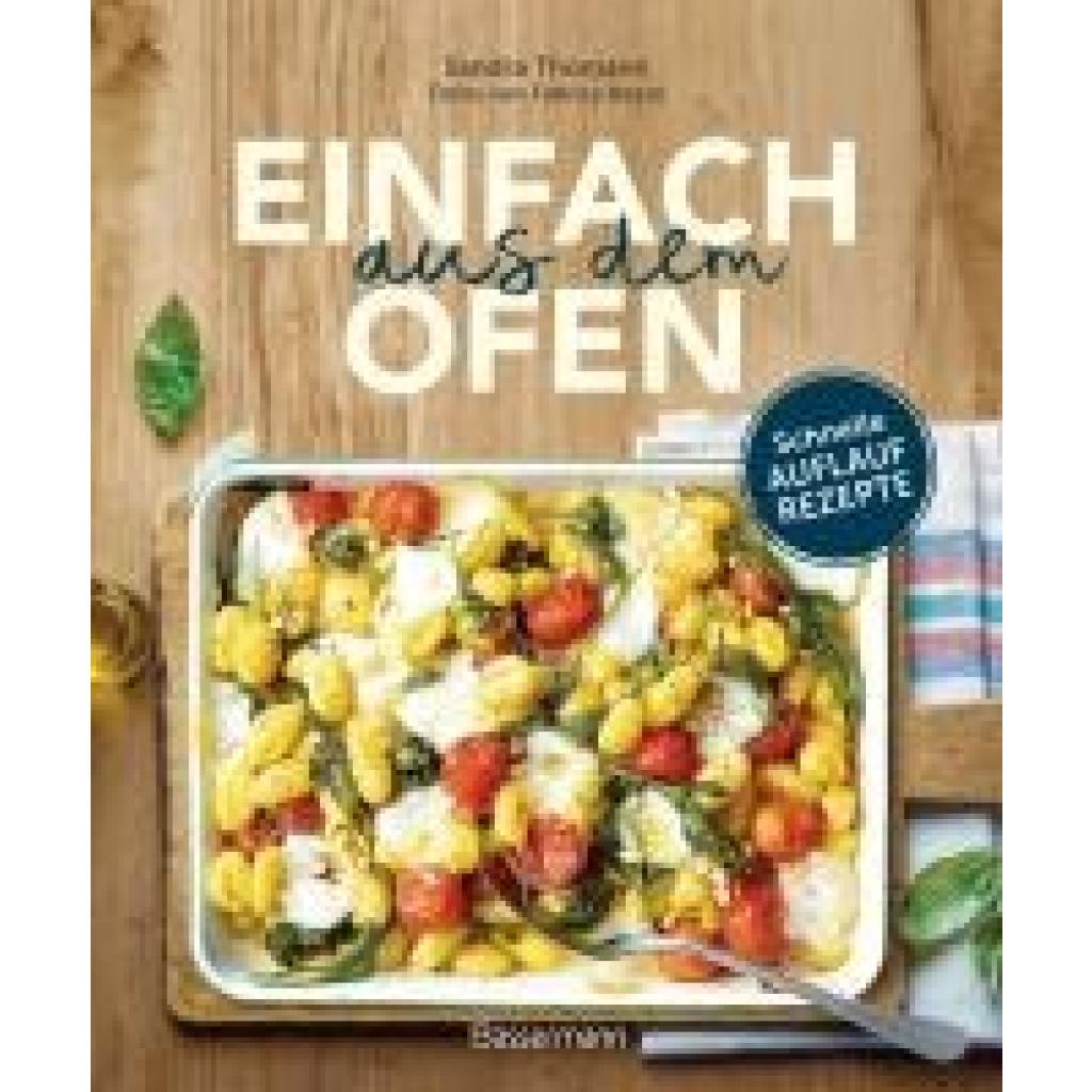 9783809449546 - Thomann Sandra Einfach aus dem Ofen Schnelle Auflaufrezepte 9783809449546 - Thomann Sandra Einfach aus dem Ofen Schnelle Auflaufrezepte