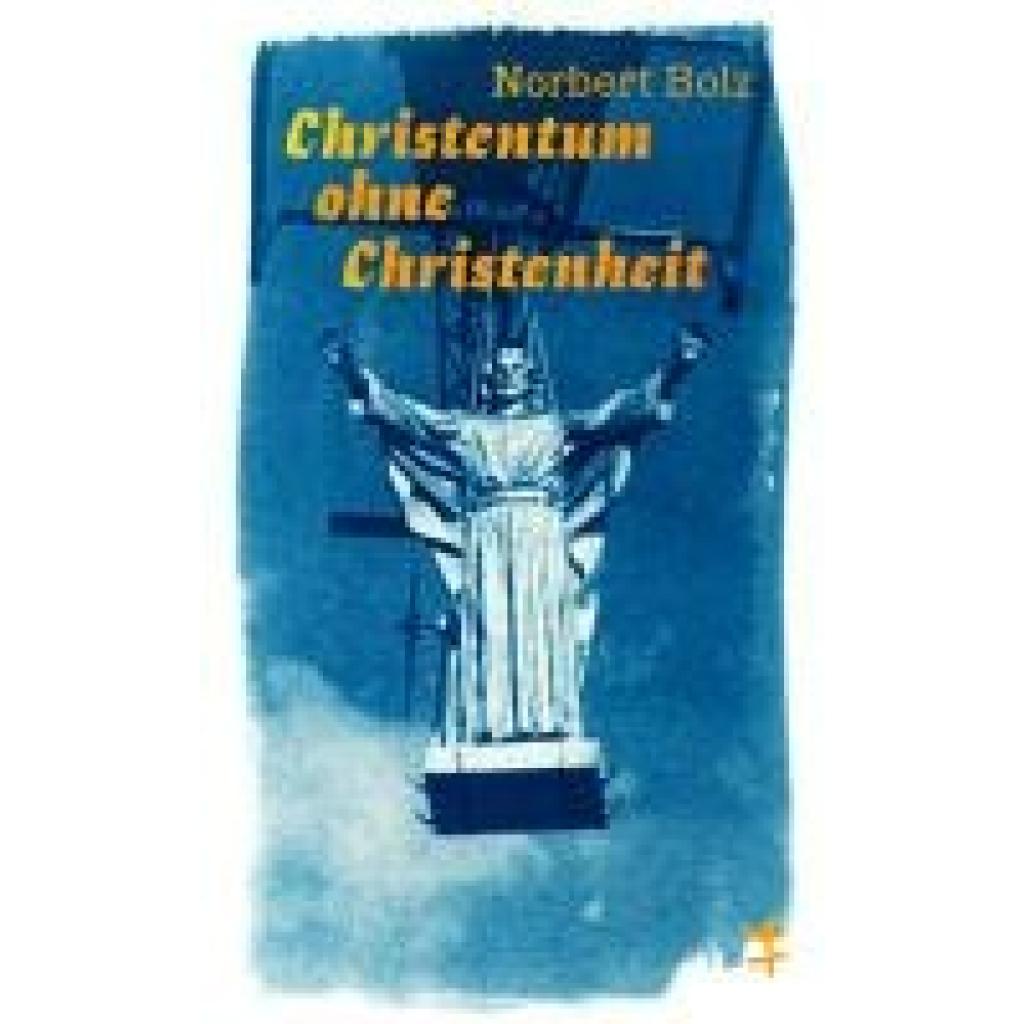 9783751865067 - Bolz Norbert Christentum ohne Christenheit 9783751865067 - Bolz Norbert Christentum ohne Christenheit