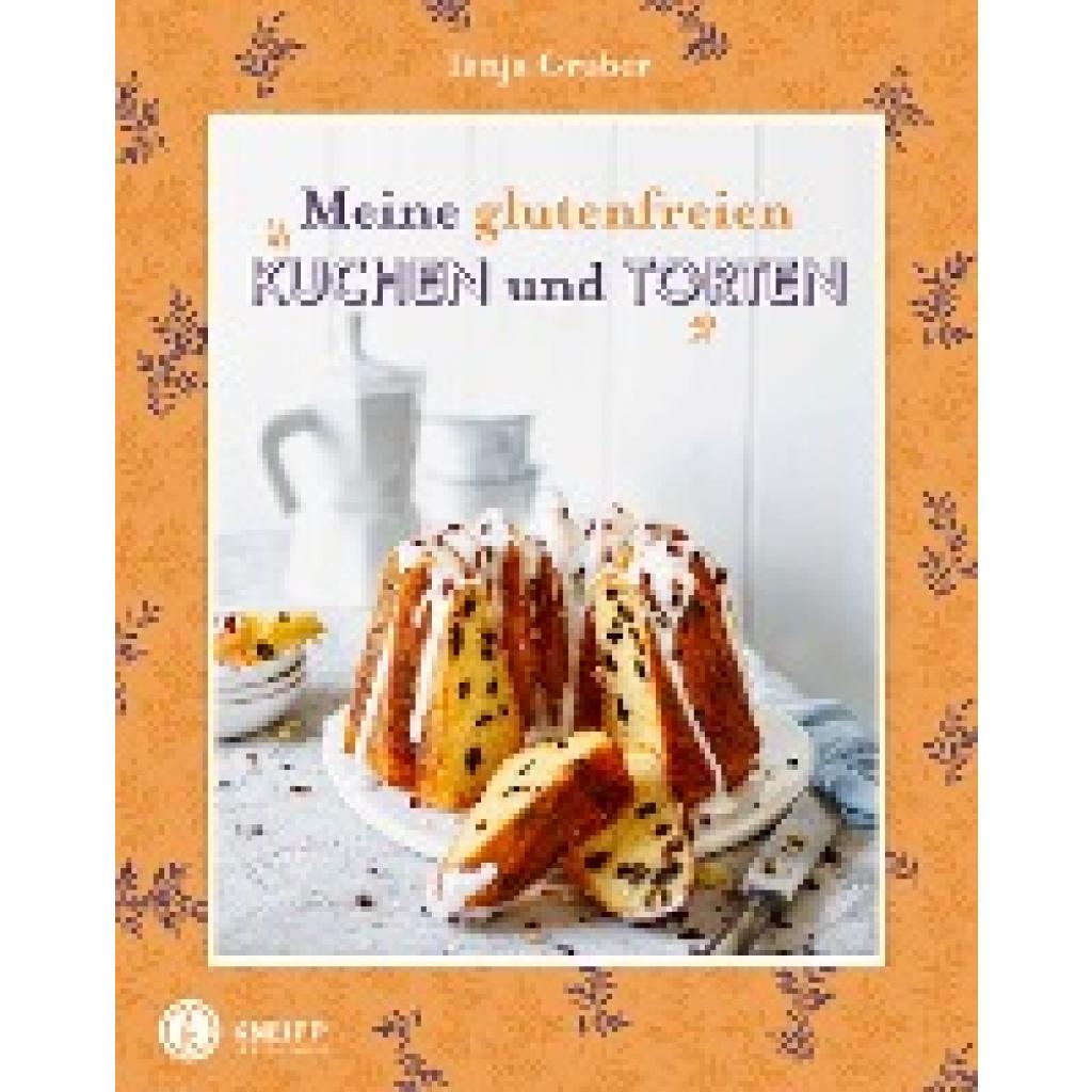 Gruber, Tanja: Meine glutenfreien Kuchen und Torten