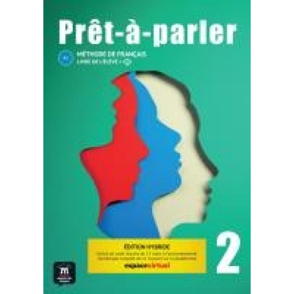 9783125301832 - Prêt-à-parler 2 A2 - Édition hybride Livre de lélève + code daccès aux ressources numériques de ce manuel sur la plateforme Espace virtuel 9783125301832 - Prêt-à-parler 2 A2 - Édition hybride Livre de lélève + code daccès aux ressources numériques de ce manuel sur la plateforme Espace virtuel