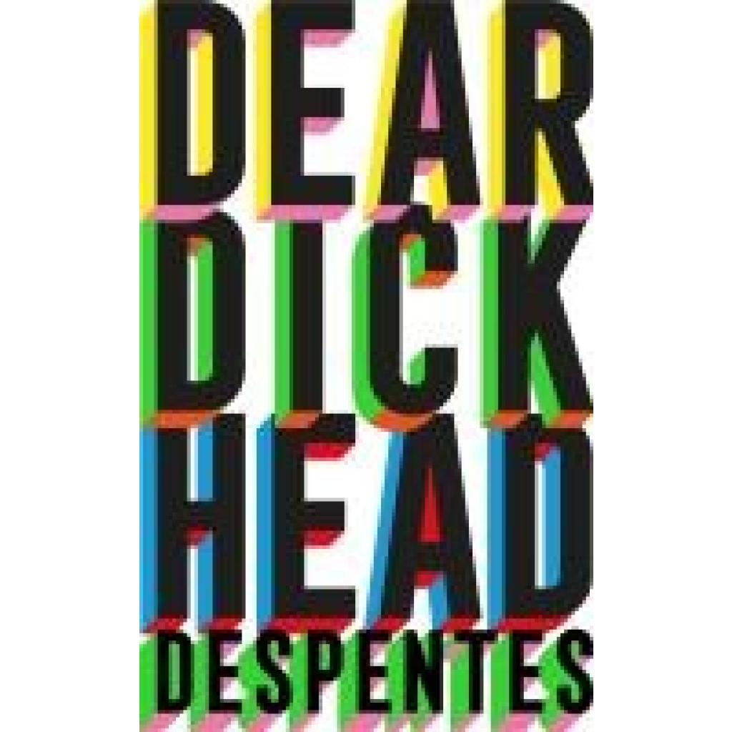 9781529430813 - Despentes Virginie Dear Dickhead 9781529430813 - Despentes Virginie Dear Dickhead