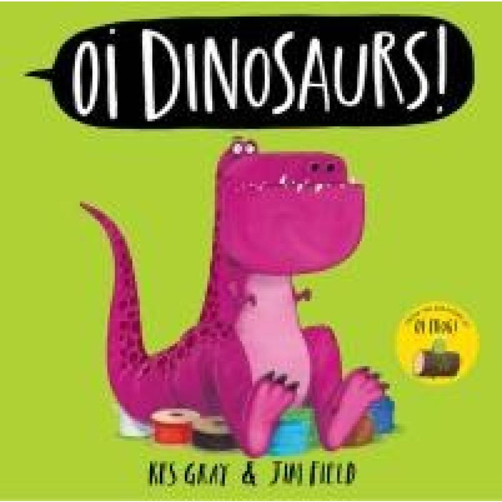 9781444971811 - Gray Kes Oi Dinosaurs! 9781444971811 - Gray Kes Oi Dinosaurs!