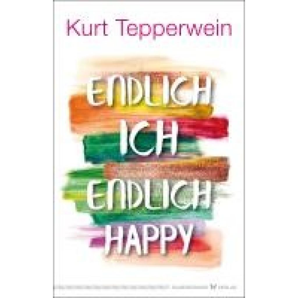 9783969330906 - Tepperwein Kurt Endlich ich - endlich happy