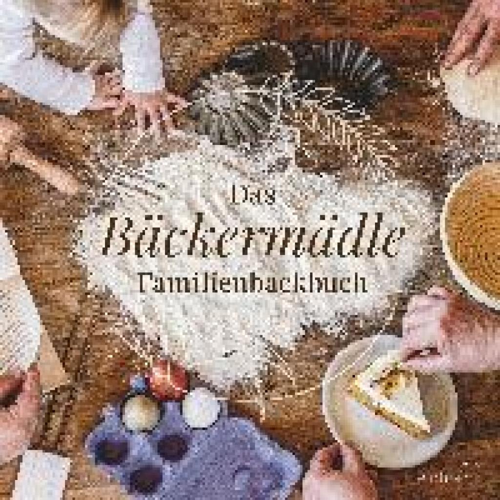 9783957471406 - Das Bäckermädle Familienbackbuch - Katharina Regele Gebunden 9783957471406 - Das Bäckermädle Familienbackbuch - Katharina Regele Gebunden