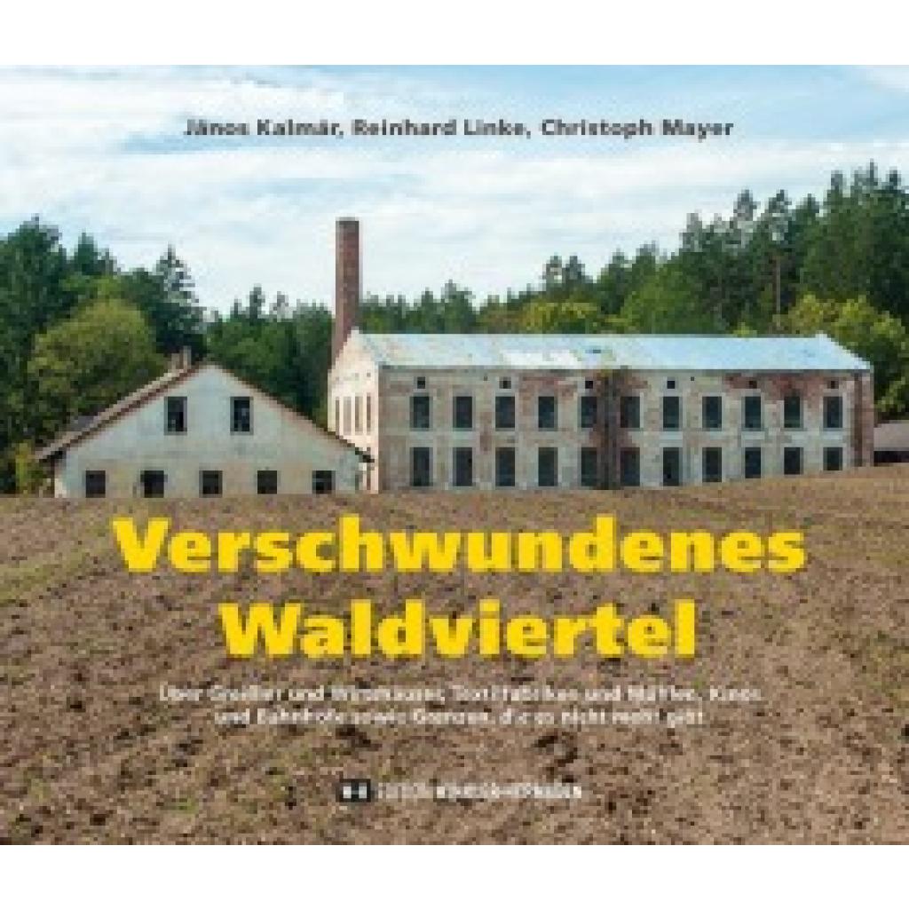 9783950472073 - Verschwundenes Waldviertel - János Kalmár Reinhard Linke Christoph Mayer Gebunden