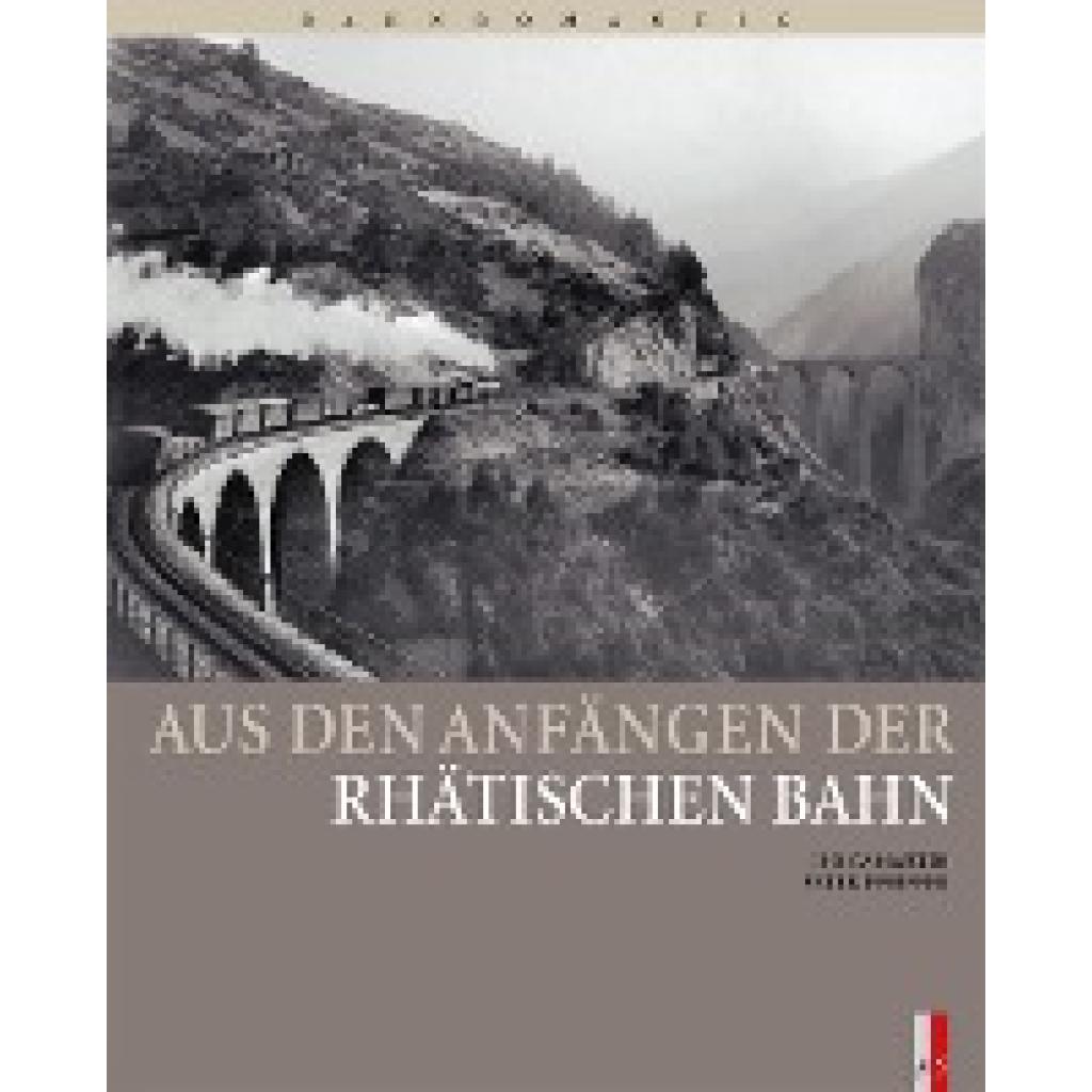 Camartin, Iso: Aus den Anfängen der Rhätischen Bahn