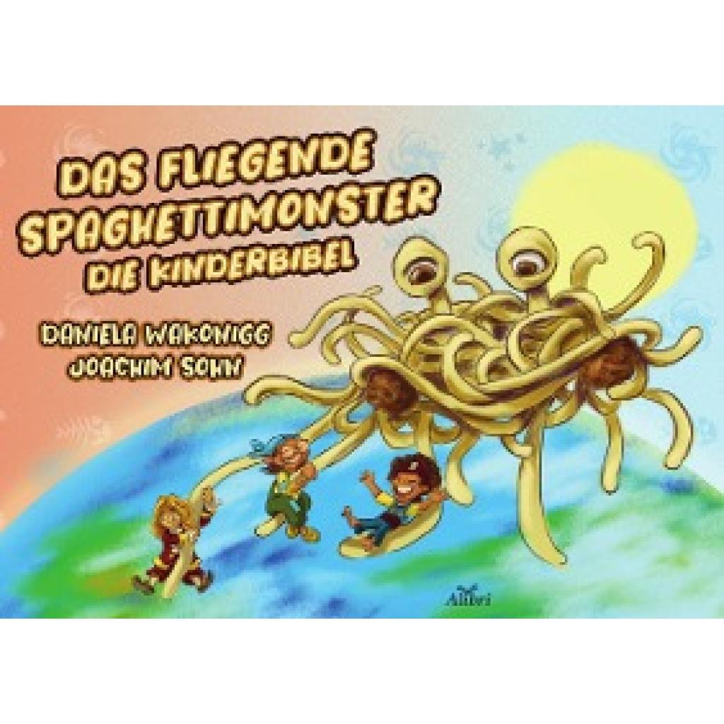 9783865693914 - Das Fliegende Spaghettimonster - Daniela Wakonigg Gebunden