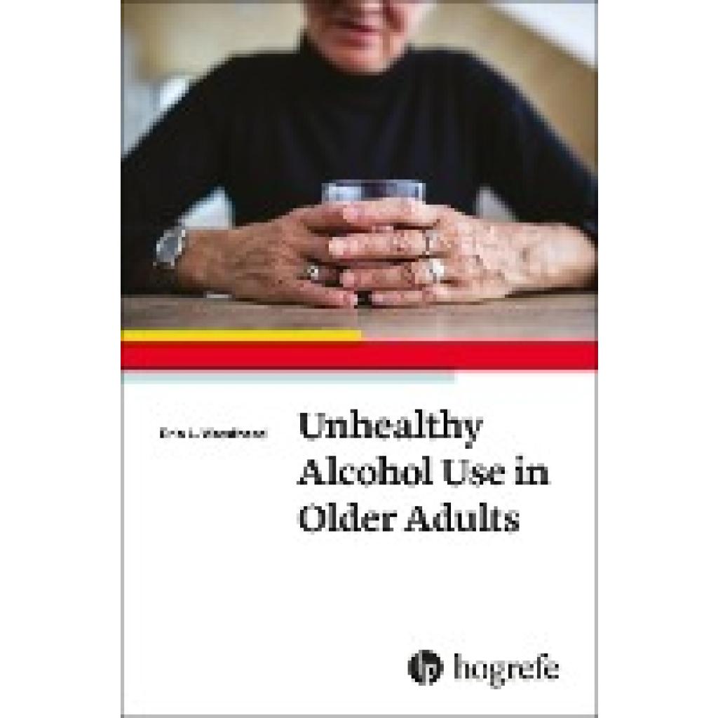 9780889375109 - Unhealthy Alcohol Use in Older Adults - Erin L Woodhead Kartoniert (TB)