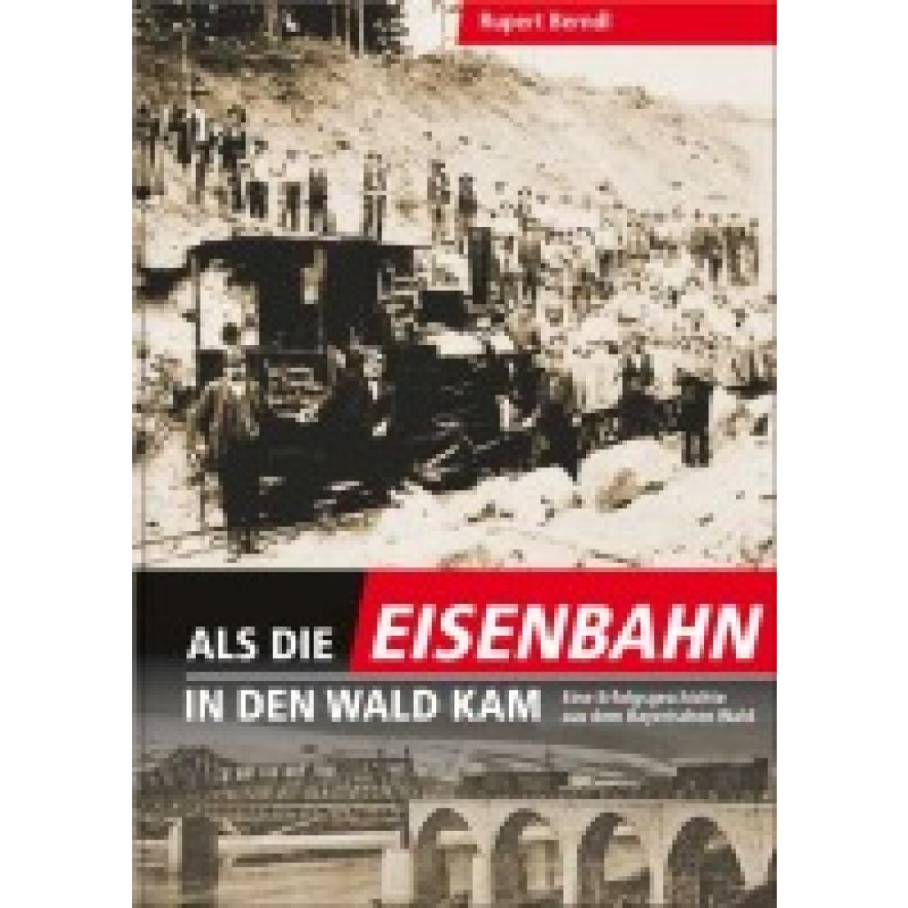 9783955877507 - Als die Eisenbahn in den Wald kam - Rupert Berndl Gebunden