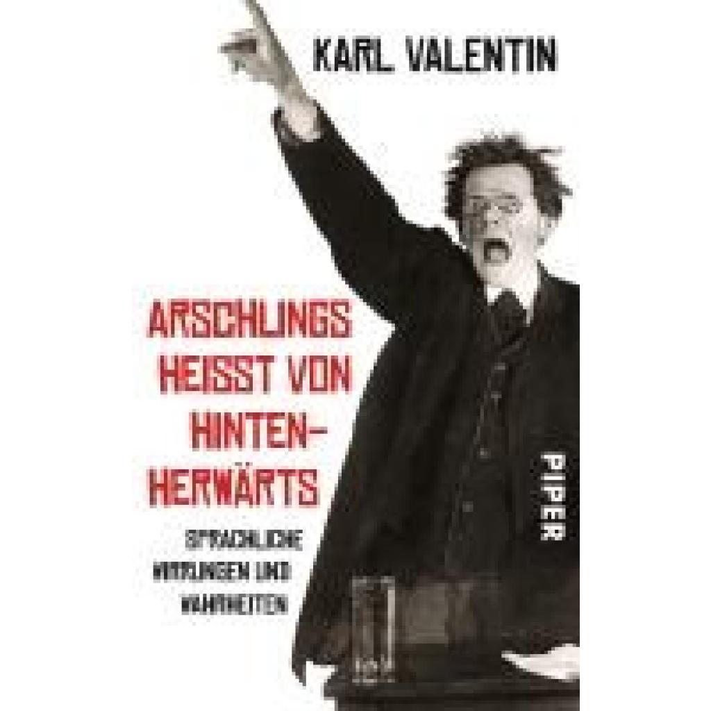 9783492301176 - Arschlings heißt von hintenherwärts - Karl Valentin Taschenbuch 9783492301176 - Arschlings heißt von hintenherwärts - Karl Valentin Taschenbuch