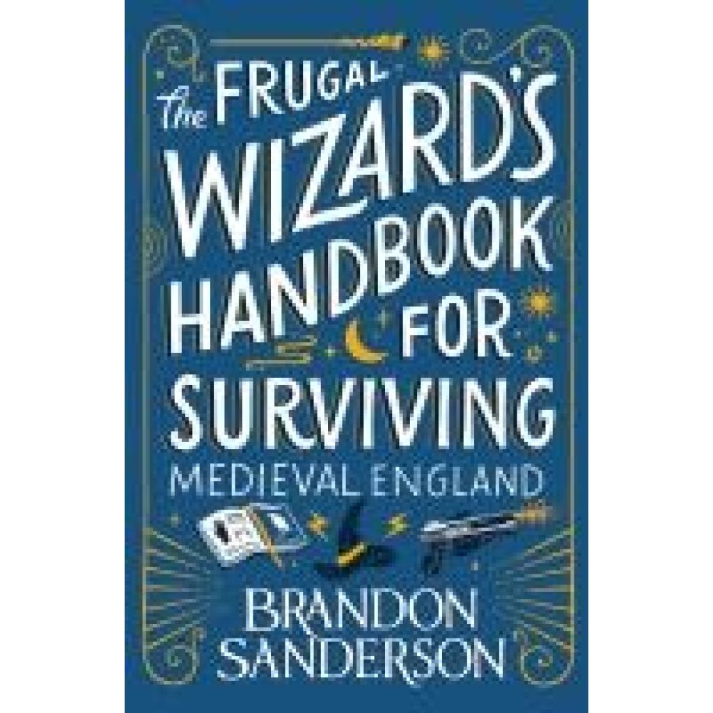 9781399613422 - Sanderson Brandon The Frugal Wizards Handbook for Surviving Medieval England