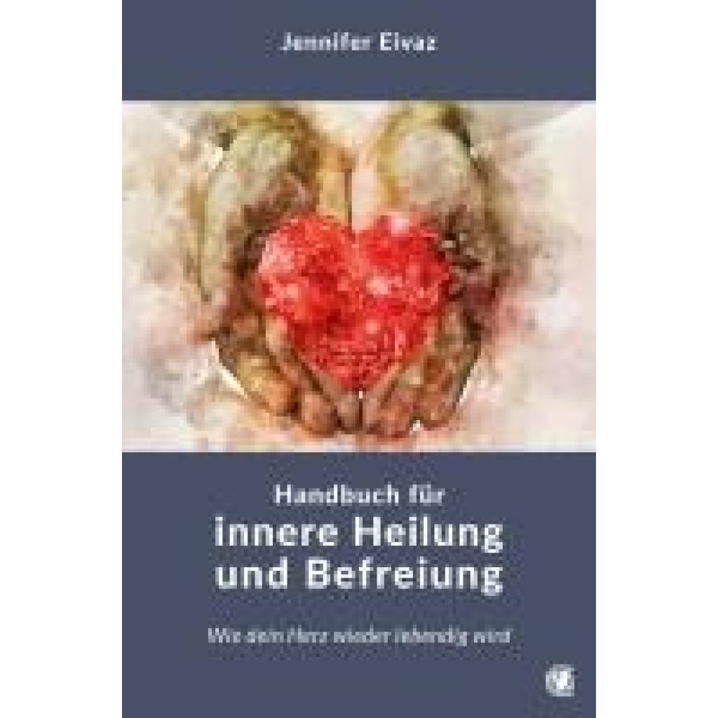 Eivaz, Jennifer: Handbuch für innere Heilung und Befreiung