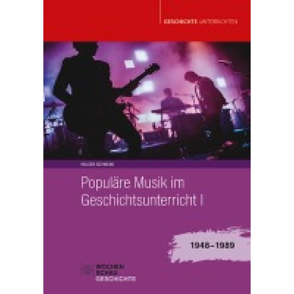 Schmenk, Holger: Populäre Musik im Geschichtsunterricht 1