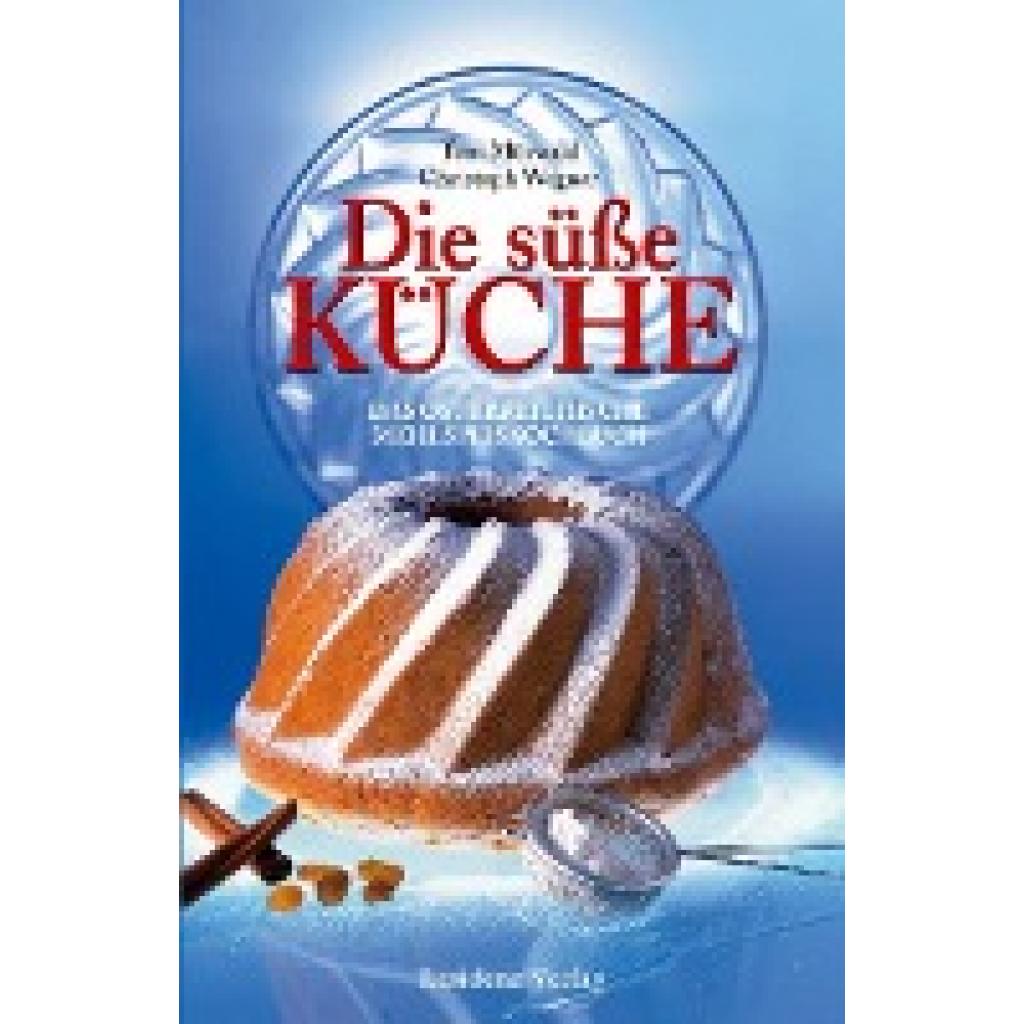 9783701731657 - Die süße Küche - Toni Mörwald Christoph Wagner Gebunden 9783701731657 - Die süße Küche - Toni Mörwald Christoph Wagner Gebunden