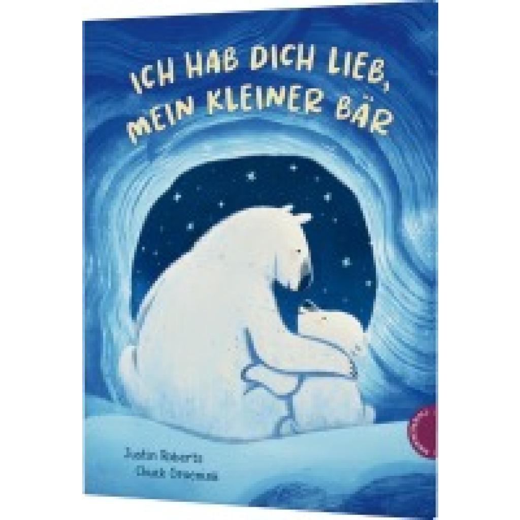 9783522460477 - Ich hab dich lieb mein kleiner Bär - Justin Roberts Gebunden