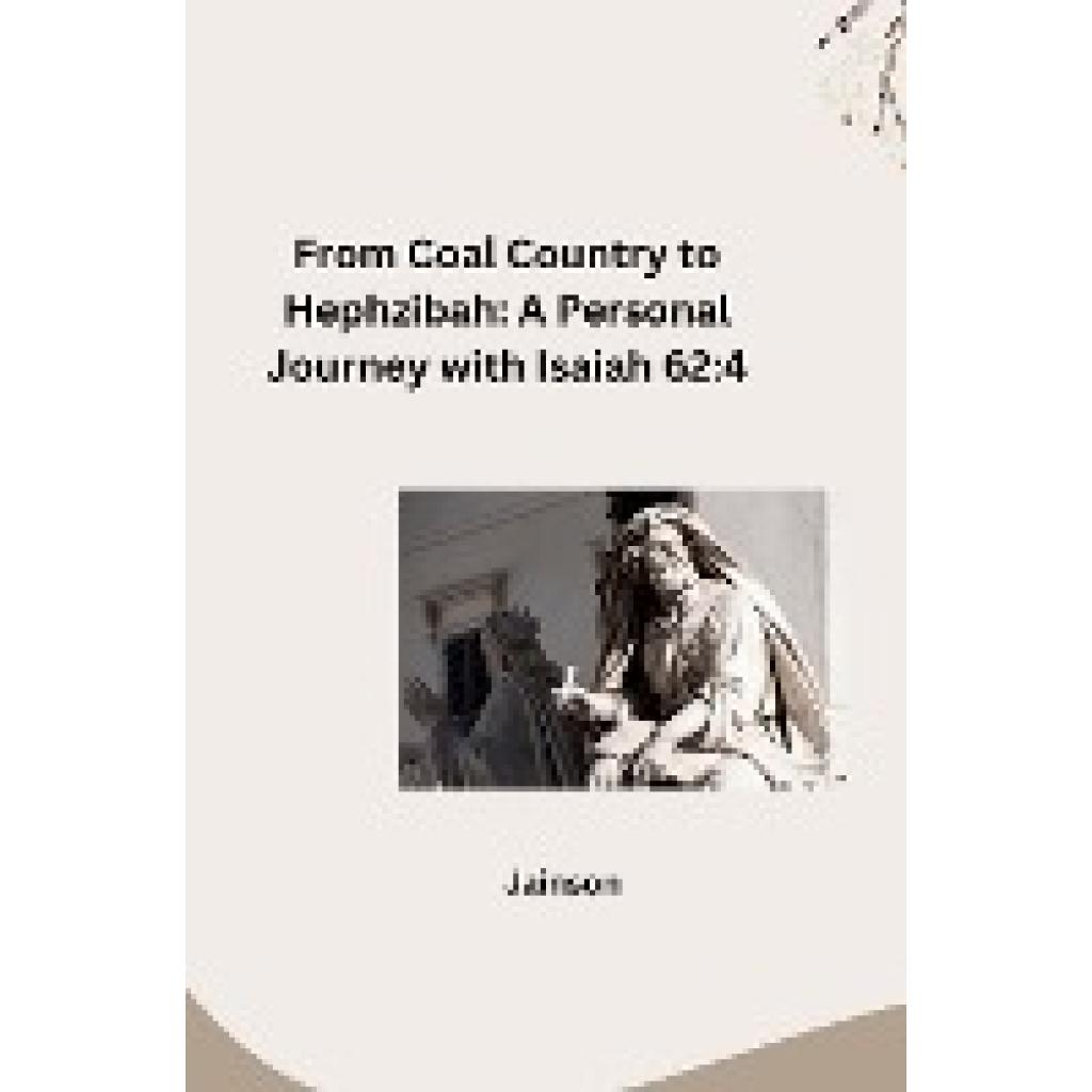 Jainson: From Coal Country to Hephzibah: A Personal Journey with Isaiah 62:4