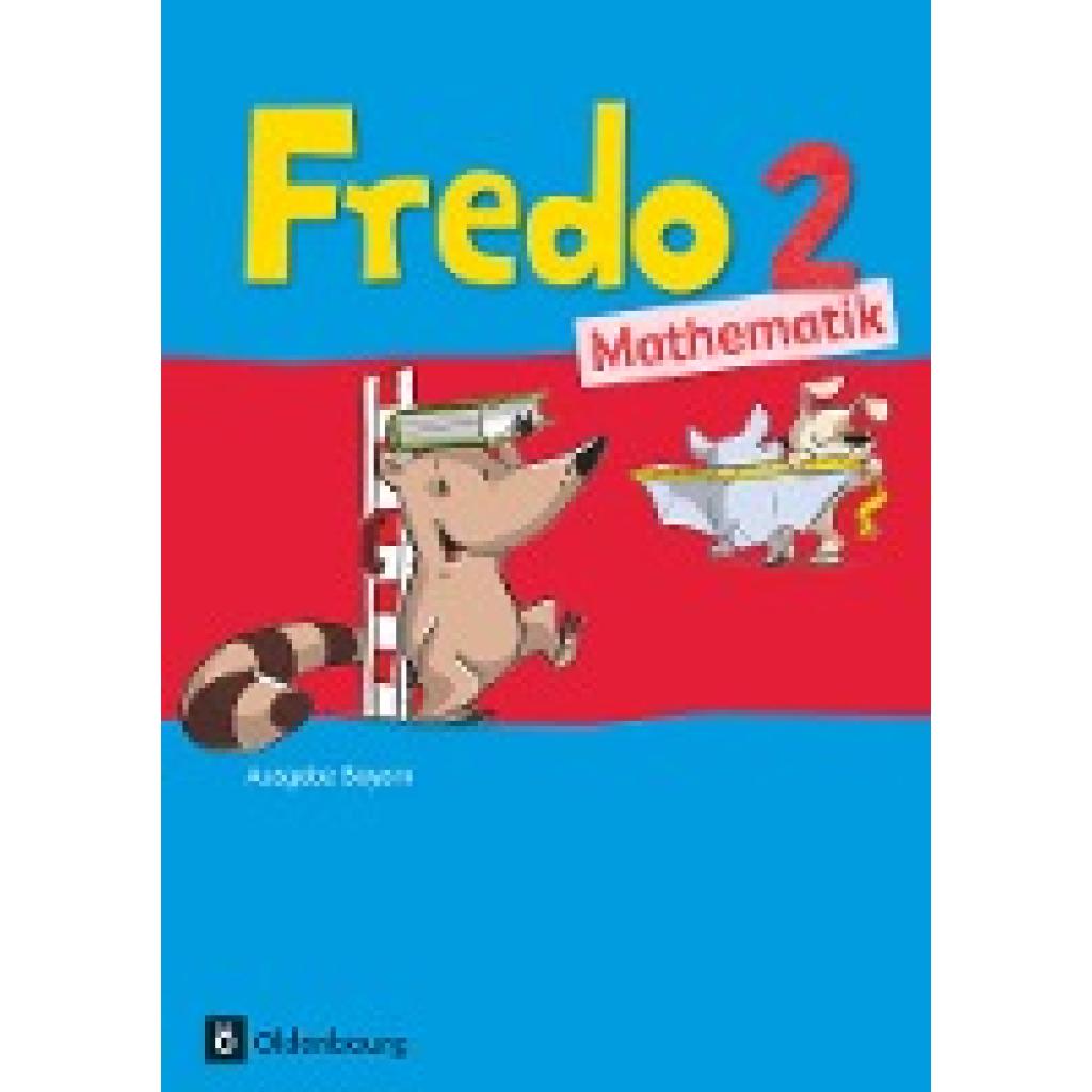 9783637017092 - Fredo - Mathematik   Fredo - Mathematik - Ausgabe B für Bayern - 2 Jahrgangsstufe - Nicole Franzen-Stephan Anne Strothmann Mechtilde Balins Rita Dürr Margot Torke Ute Plötzer Lilo Verboom Petra Gerstner Kartoniert (TB)