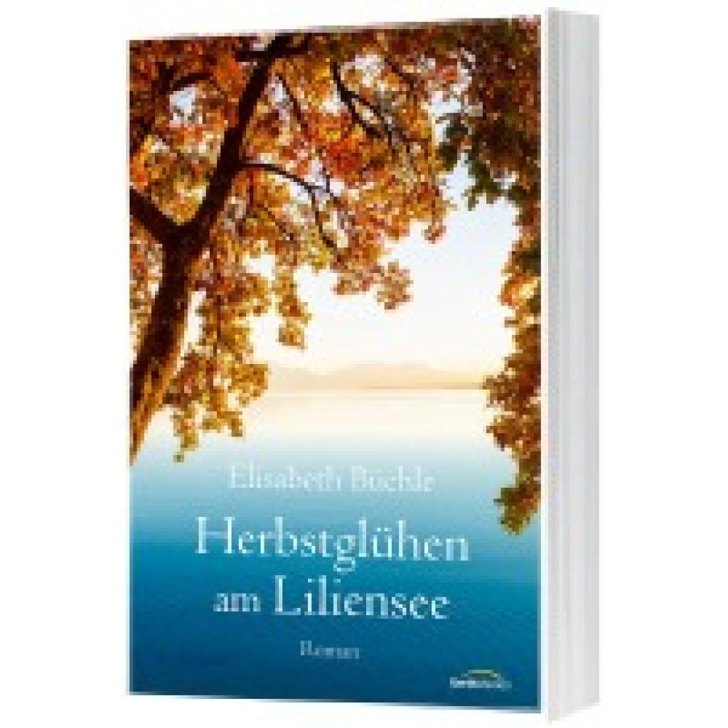 9783986950767 - Büchle Elisabeth Herbstglühen am Liliensee 9783986950767 - Büchle Elisabeth Herbstglühen am Liliensee