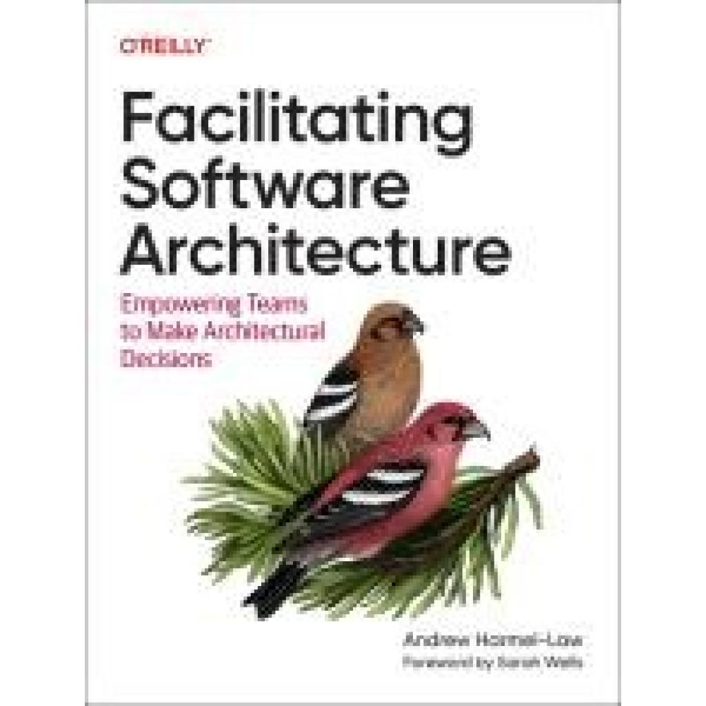 9781098151867 - Harmel-Law Andrew Facilitating Software Architecture 9781098151867 - Harmel-Law Andrew Facilitating Software Architecture