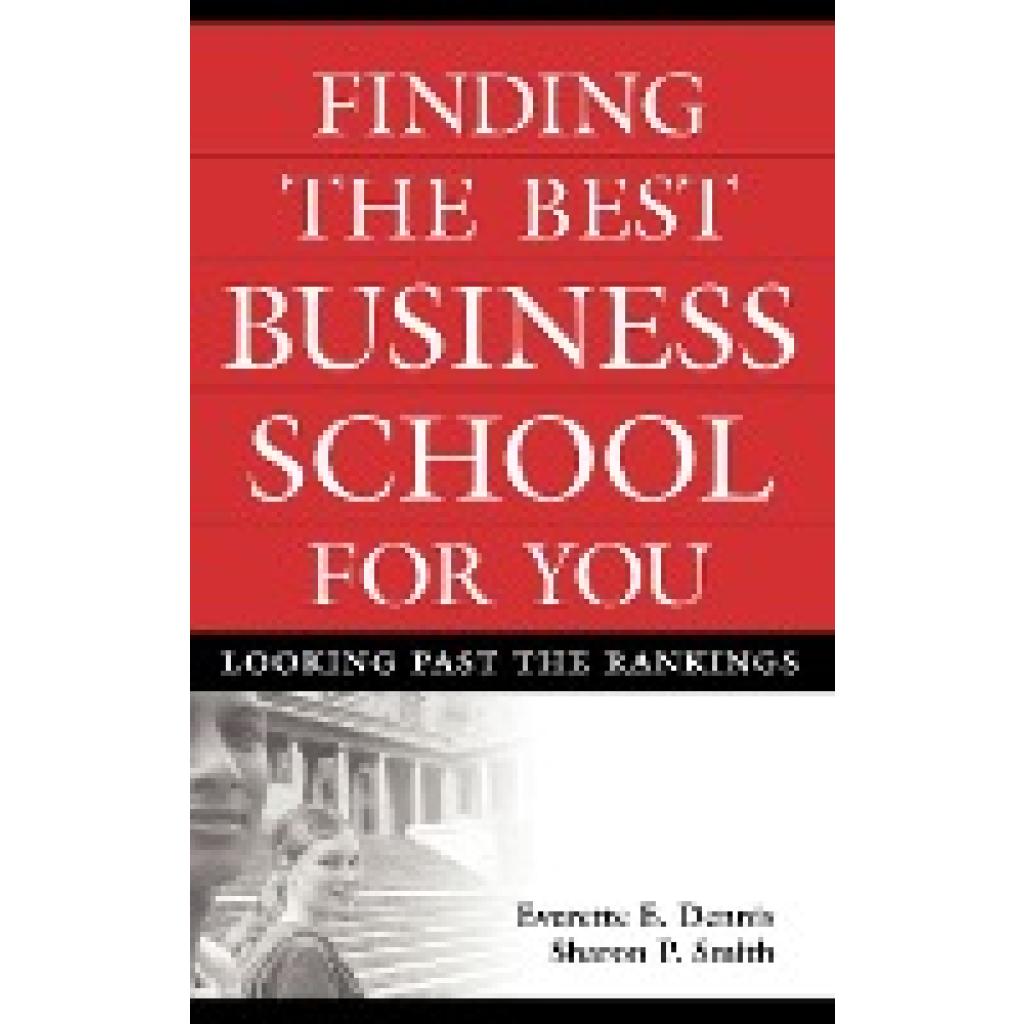 Dennis, Everette E.: Finding the Best Business School for You