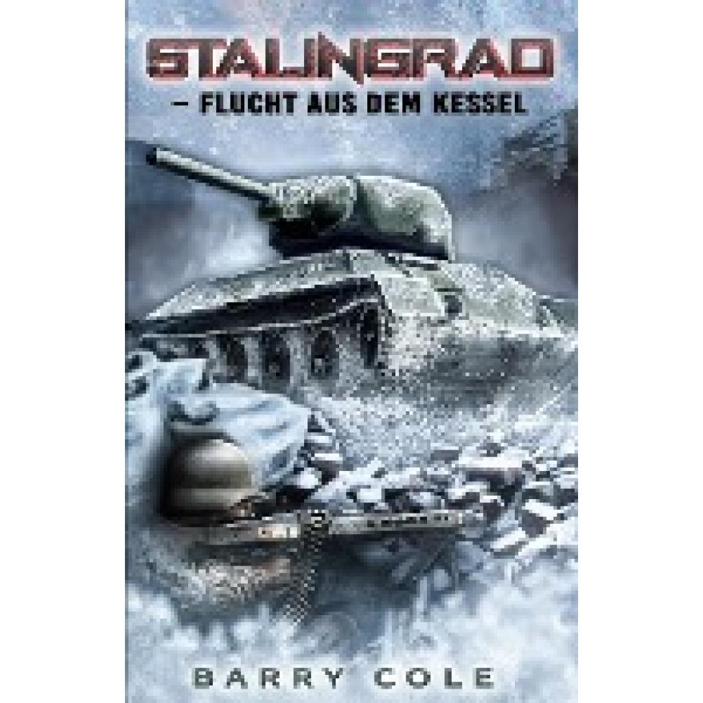 Cole, Barry: Stalingrad ¿ Flucht aus dem Kessel