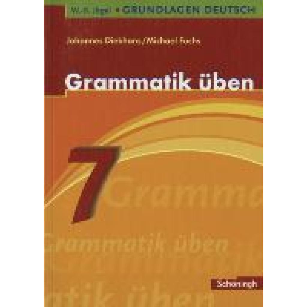 Fuchs, Michael: Grammatik üben. 7. Schuljahr