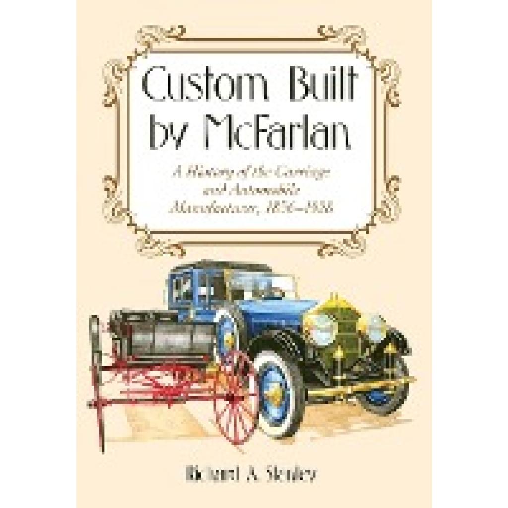 Stanley, Richard A.: Custom Built by McFarlan